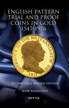 Hardcover English Pattern Trial and Proof Coins in Gold 1547-1976: Second Fully Revised Edition Book