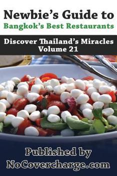 Paperback Newbie's Guide to Bangkok's Best Restaurants: Discover Thailand's Miracles Volume 21 Book