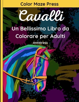 Paperback Cavalli - Un Bellissimo Libro da Colorare per Adulti: 40 Fantastici Disegni di Cavalli, Unicorni, Pony e Cavallucci Marini con Mandala e Fiori. Rilass [Italian] Book