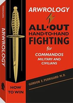 Paperback Arwrology: All-Out Hand-to-Hand Fighting for Commandos, Military, and Civilians Book