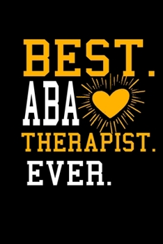 Paperback Best ABA Therapist Ever: Blank Lined Journal Gift For Applied Behavior Analyst Aba Therapist Book