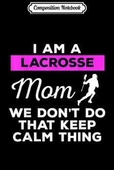 Composition Notebook: Funny Lacrosse Mom Goalie Player Sports Team Gift Journal/Notebook Blank Lined Ruled 6x9 100 Pages