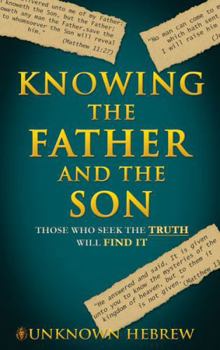 Paperback Knowing the Father and the Son: Those who seek the truth will find it. Book