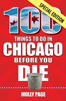 Paperback 100 Things to Do in Chicago Before You Die, Special Edition Book