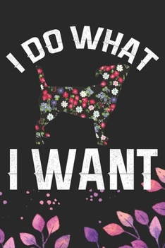 I Do What I Want: Cool Jack Russell Terrier Dog Journal Notebook - Jack Russell Terrier Puppy Lover Gifts – Funny Jack Russell Terrier Gifts- Jack Russell Terrier Owner Gifts. 6 x 9 in 120 pages