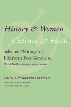 History & Women, Culture & Faith, Volume 1: Selected Writings of Elizabeth Fox-Genovese: Women Past and Present