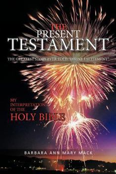 Paperback The Present Testament Volume Two: The Greatest Story Ever Told "Divine Excitement" Book