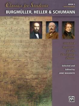 Paperback Classics for Students -- Burgmüller, Heller & Schumann, Bk 2: Standard Repertoire for the Developing Pianist Book