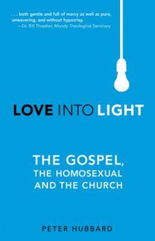 Paperback Love into Light: The Gospel, the Homosexual and the Church Book
