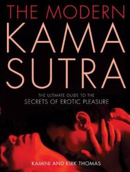 Paperback The Modern Kama Sutra: The Ultimate Guide to the Secrets of Erotic Pleasure Book