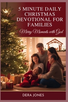 5 MINUTE DAILY CHRISTMAS DEVOTIONAL FOR FAMILIES: Merry Moments with God