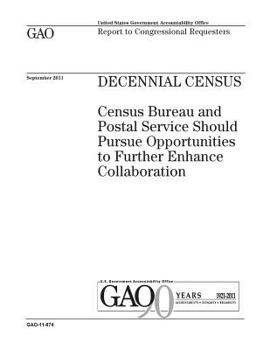 Paperback Decennial census: Census Bureau and Postal Service should pursue opportunities to further enhance collaboration: report to congressional Book