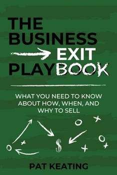 Paperback The Business Exit Playbook: What You Need to Know About How, When, and Why to Sell Book