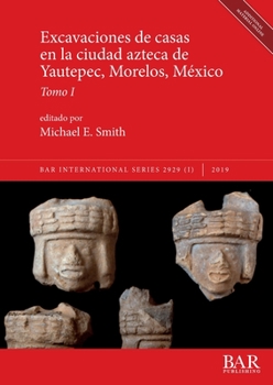 Paperback Excavaciones de casas en la ciudad azteca de Yautepec, Morelos, México, Tomo I [Spanish] Book