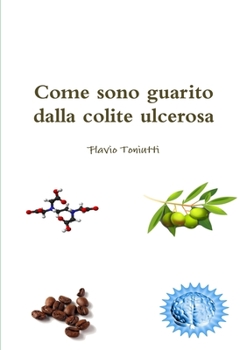 Paperback Come sono guarito dalla colite ulcerosa [Italian] Book