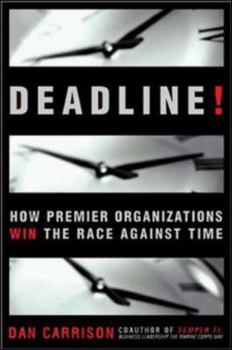 Hardcover Deadline!: How Premier Organizations Win the Race Against Time Book