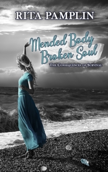 Paperback Mended Body Broken Soul: The Consequences of Survival Book