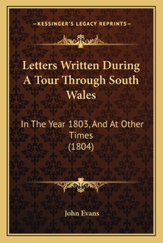 Letters Written During A Tour Through South Wales: In The Year 1803, And At Other Times