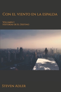 Paperback Con el viento en la espalda: Volúmen I Historias de El Destino [Spanish] Book