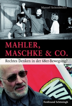 Hardcover Mahler, Maschke & Co.: Rechtes Denken in Der 68er-Bewegung? [German] Book