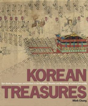 Hardcover Korean Treasures: Rare Books, Manuscripts and Artefacts in the Bodleian Libraries and Museums of Oxford University Book