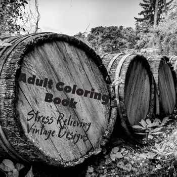 Adult Coloring Book: Stress Relieving Vintage Designs