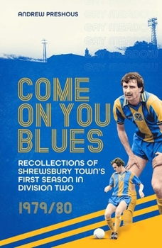 Hardcover Come on You Blues: Recollections of Shrewsbury Town's First Season in Division Two Book