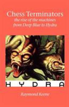 Paperback Chess Terminators - The Rise of the Machines from Deep Blue to Hydra Book