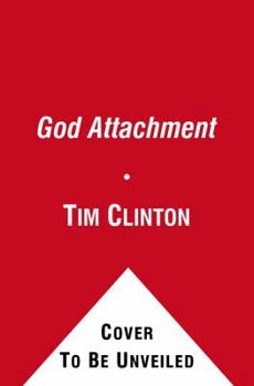Hardcover God Attachment: Why You Believe, Act, and Feel the Way You Do about God Book