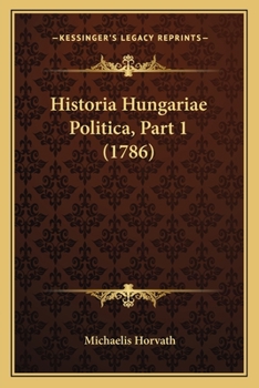 Historia Hungariae Politica, Part 1 (1786)