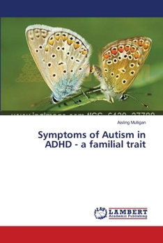 Paperback Symptoms of Autism in ADHD - a familial trait Book