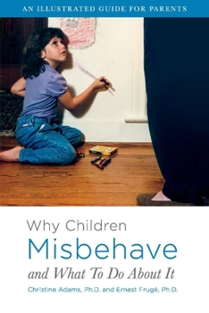 Paperback Why Children Misbehave and What to Do about It: An Illustrated Guide for Parents Volume 1 Book