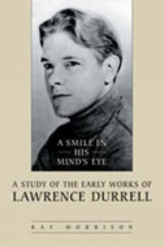 Hardcover A Smile in His Mind's Eye: A Study of the Early Works of Lawrence Durrell Book