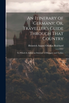 Paperback An Itinerary of Germany; Or, Traveller's Guide Through That Country: To Which Is Added an Itinerary of Hungary and Turkey Book