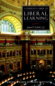 Paperback A Student's Guide to Liberal Learning: Liberal Learning Guide Book