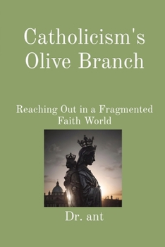 Paperback Catholicism's Olive Branch: Reaching Out in a Fragmented Faith World Book