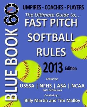 Paperback Blue Book 60 - Fast Pitch Softball: The Ultimate Guide to (NCAA - Nfhs - Asa - Usssa) Fast Pitch Softball Rules Book