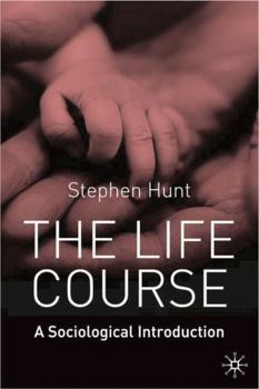 Paperback The Life Course: A Sociological Introduction Book