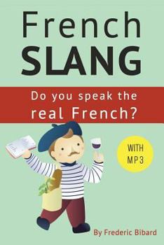 Paperback French Slang: Do you speak the real French?: The essentials of French Slang [French] Book