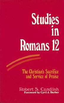 Paperback Studies in Romans 12: The Christian's Sacrifice and Service of Praise Book