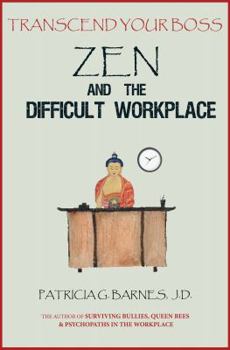 Paperback Zen and the Difficult Workplace: Transcend Your Boss Book