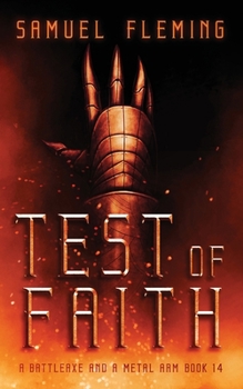 Test of Faith: A Modern Sword and Sorcery Serial - Book #14 of the A Battleaxe and a Metal Arm