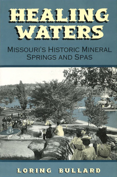 Paperback Healing Waters: Missouri's Historic Mineral Springs and Spas Book