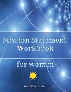 Paperback Mission Statement Workbook for Women: Create the Life You Deserve. 8.5x11, 52 pages, vision statement and mission statement guide, writing pages with Book