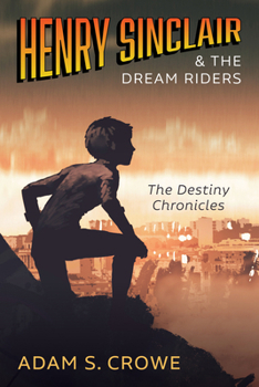 Hardcover Henry Sinclair and the Dream Riders: The Destiny Chronicles Book