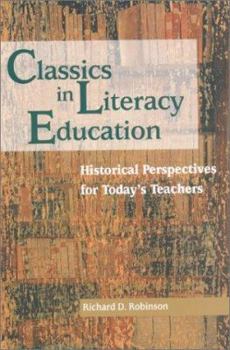 Hardcover Classics in Literacy Education: Historical Perspectives for Today's Teachers Book
