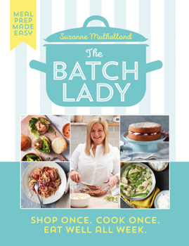 Hardcover The Batch Lady: Shop Once. Cook Once. Eat Well All Week. Book