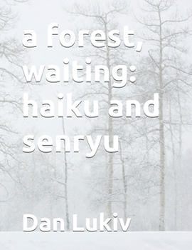 Paperback A forest, waiting: haiku and senryu Book