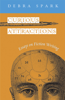 Paperback Curious Attractions: Essays on Fiction Writing Book