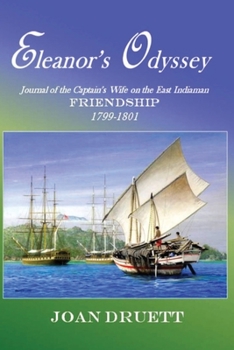 Paperback Eleanor's Odyssey: Journal of the Captain's Wife on the East Indiaman Friendship, 1799-1801 Book